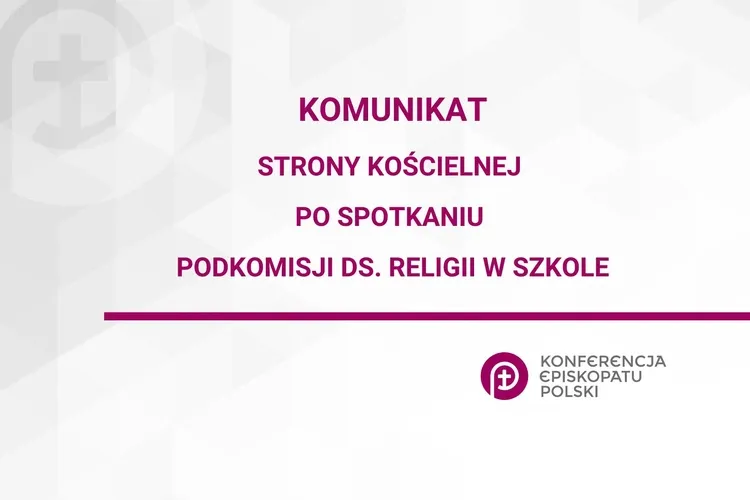 Komunikat strony kościelnej po spotkaniu Podkomisji ds. religii w szkole