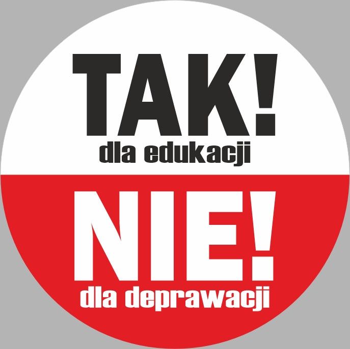 Tak dla edukacji - Nie dla deprawacji